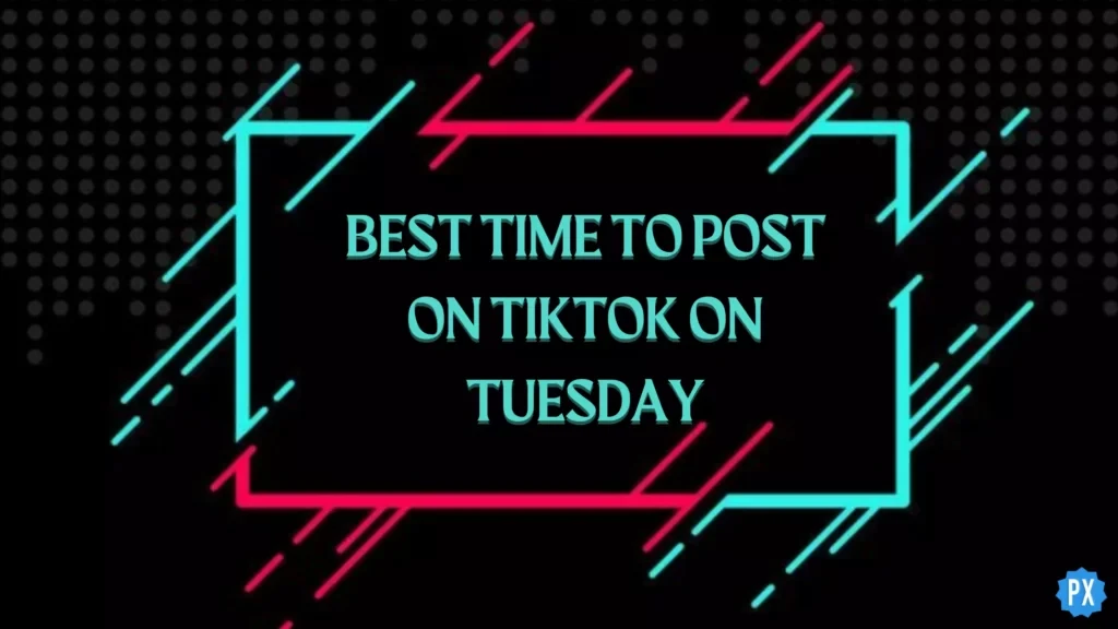 Najlepszy czas na publikowanie na TikTok we wtorek